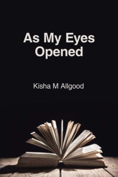 Cover for Kisha M. Allgood · As My Eyes Opened (Book) (2023)