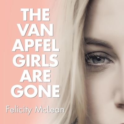 The Van Apfel Girls Are Gone Lib/E - Felicity McLean - Música - HIGHBRIDGE AUDIO - 9781665125062 - 25 de junio de 2019