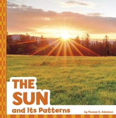 Cover for Thomas K Adamson · The Sun and Its Patterns (Paperback Book) (2022)