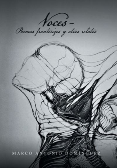 Cover for Marco Antonio Domínguez · Voces - Poemas Fronterizos y Otros Relatos (Book) (2022)