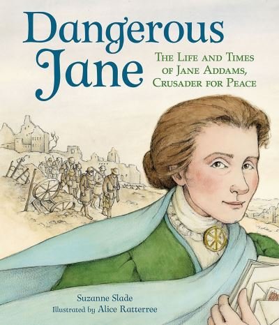 Cover for Suzanne Slade · Dangerous Jane: ?The Life and Times of Jane Addams, Crusader for Peace (Bok) (2020)