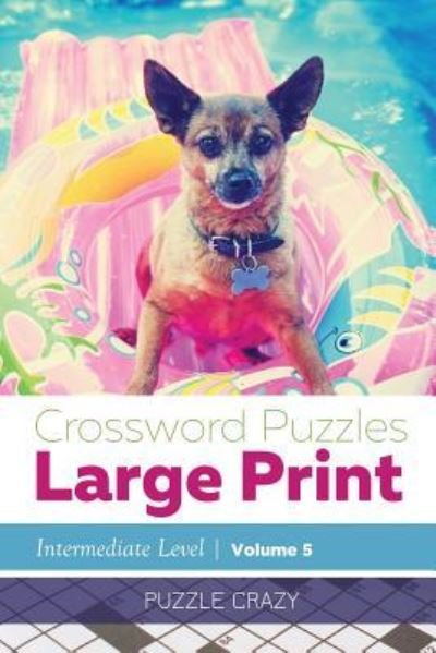 Cover for Puzzle Crazy · Crossword Puzzles Large Print (Intermediate Level) Vol. 5 (Paperback Book) (2016)
