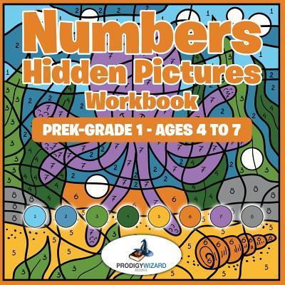 Numbers Hidden Pictures Workbook Prek-Grade 1 - Ages 4 to 7 - The Prodigy - Kirjat - Prodigy Wizard Books - 9781683239062 - torstai 21. heinäkuuta 2016