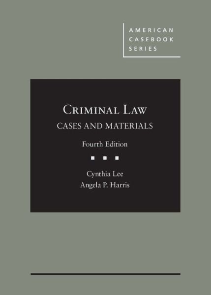 Cover for Cynthia Lee · Criminal Law, Cases and Materials - American Casebook Series (Inbunden Bok) [4 Revised edition] (2019)