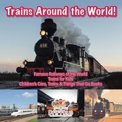 Cover for Pfiffikus · Trains Around the World! Famous Railways of the World - Trains for Kids - Children's Cars, Trains &amp; Things That Go Books (Paperback Book) (2016)