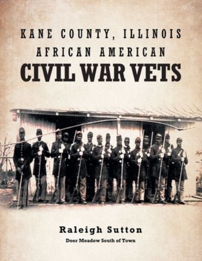 Cover for Raleigh Sutton · Kane County, Illinois African American Civil War Vets (Book) (2022)