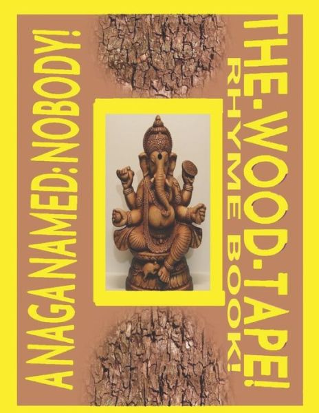 Cover for A Naga Named Nobody! · The-Wood-Tape! Rhyme Book! (Paperback Book) (2019)