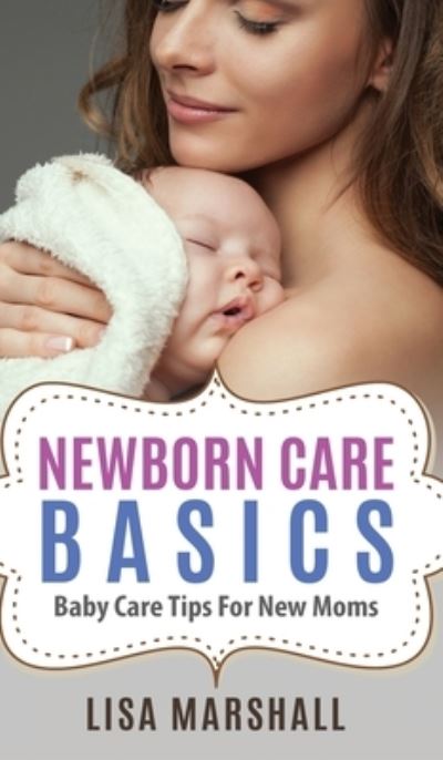 Cover for Lisa Marshall · Newborn Care Basics (Inbunden Bok) (2019)