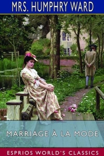 Mrs Humphry Ward · Marriage a la Mode (Esprios Classics) (Pocketbok) (2024)