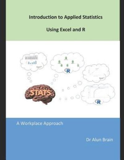 Cover for Alun Brain · Introduction to Applied Statistics using Excel and R (Paperback Bog) (2018)