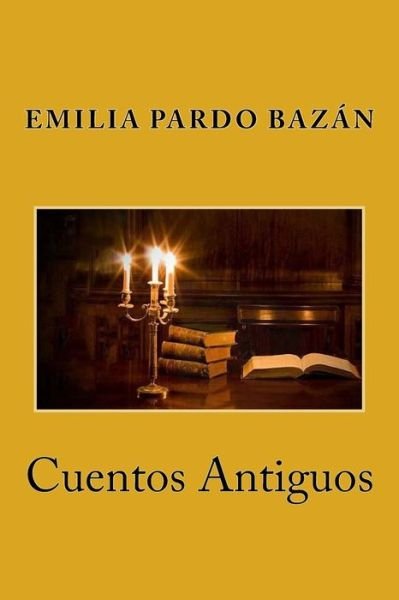 Cover for Emilia Pardo Bazan · Cuentos Antiguos (Paperback Book) (2018)