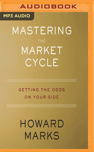 Mastering the Market Cycle - Howard Marks - Hörbuch - Audible Studios on Brilliance - 9781721373062 - 18. Dezember 2018