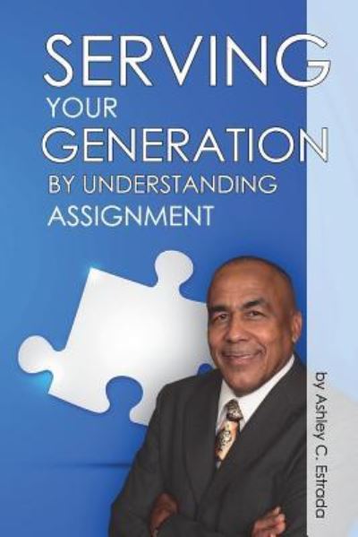 Cover for Ashley C Estrada · Serving Your Generation By Understanding Assignment (Paperback Book) (2018)