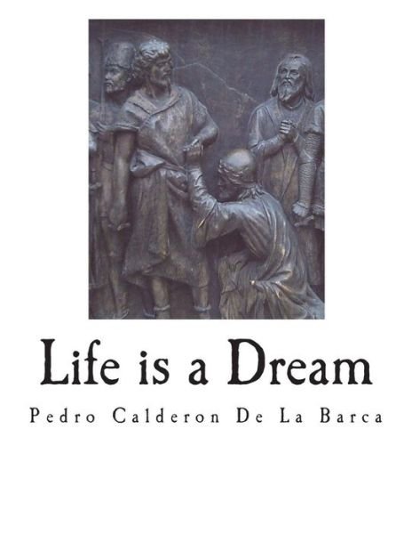 Cover for Pedro Calderon De La Barca · Life is a Dream (Paperback Book) (2018)