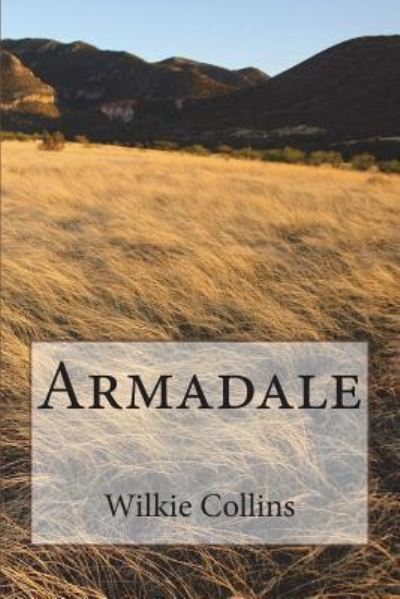 Armadale - Wilkie Collins - Books - Createspace Independent Publishing Platf - 9781722798062 - July 14, 2018