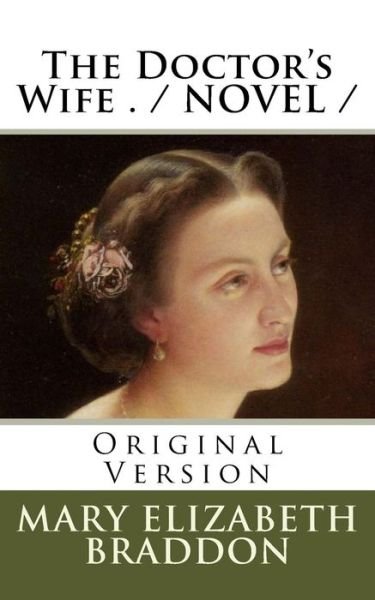 Cover for Mary Elizabeth Braddon · The Doctor's Wife . / NOVEL / (Paperback Bog) (2018)