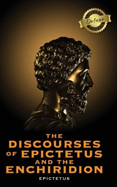 Cover for Epictetus · The Discourses of Epictetus and the Enchiridion (Hardcover Book) [Deluxe Library edition] (2020)