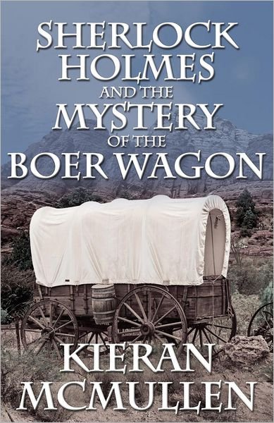 Sherlock Holmes and the Mystery of the Boer Wagon - Kieran McMullen - Libros - MX Publishing - 9781780923062 - 24 de octubre de 2012