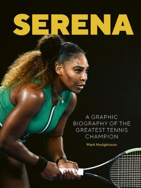 Cover for Mark Hodgkinson · Serena: A graphic biography of the greatest tennis champion (Hardcover Book) (2019)