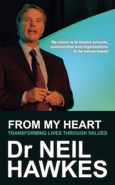 Cover for Dr Neil Hawkes · From My Heart: Transforming Lives Through Values (Paperback Bog) (2013)