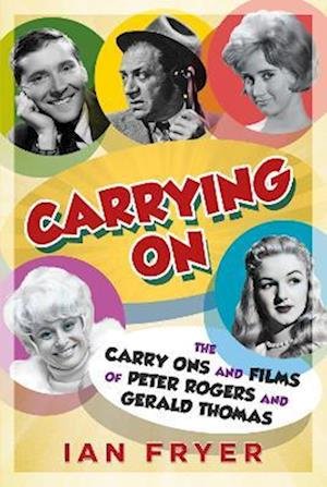 Cover for Ian Fryer · Carrying On: The Carry Ons and Films of Peter Rogers and Gerald Thomas (Hardcover bog) (2023)