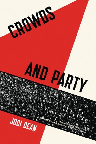 Crowds and Party - Jodi Dean - Books - Verso Books - 9781781687062 - September 11, 2018