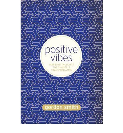Cover for Gordon Smith · Positive Vibes: Inspiring Thoughts for Change and Transformation (Pocketbok) (2013)