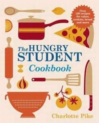 Cover for Charlotte Pike · The Hungry Student Cookbook (Paperback Book) (2013)