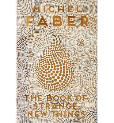 Cover for Michel Faber · The Book of Strange New Things (Inbunden Bok) [Main edition] (2014)