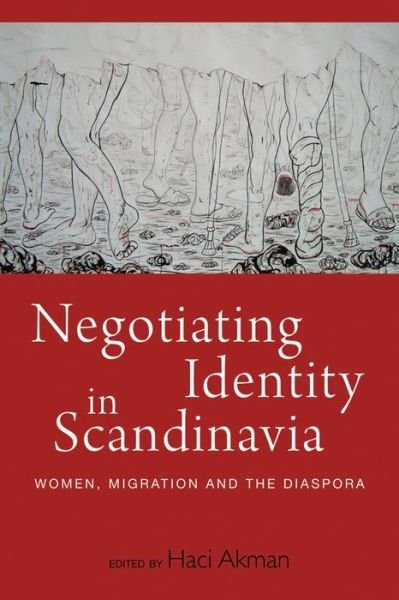 Cover for Haci Akman · Negotiating Identity in Scandinavia: Women, Migration, and the Diaspora (Gebundenes Buch) (2014)