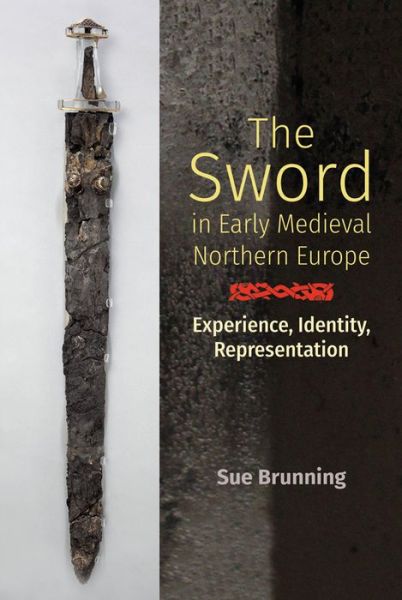 Cover for Sue Brunning · The Sword in Early Medieval Northern Europe: Experience, Identity, Representation - Anglo-Saxon Studies (Hardcover Book) (2019)