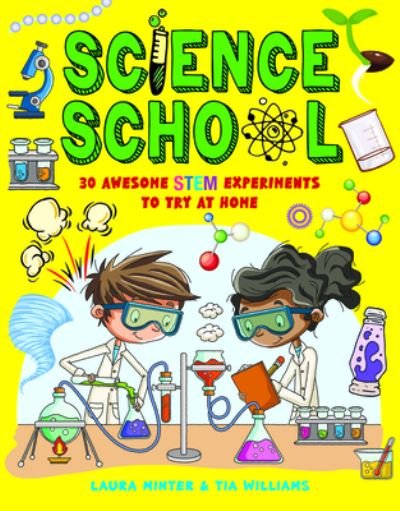 Cover for Tia Williams · Science School: 30 Awesome STEM Experiments to Try at Home (Taschenbuch) (2021)