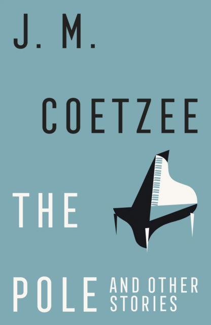 Cover for J.M. Coetzee · The Pole and Other Stories (Paperback Bog) (2023)