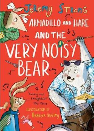 Cover for Jeremy Strong · Armadillo and Hare and the Very Noisy Bear - Small Tales from the Big Forest (Hardcover Book) (2020)