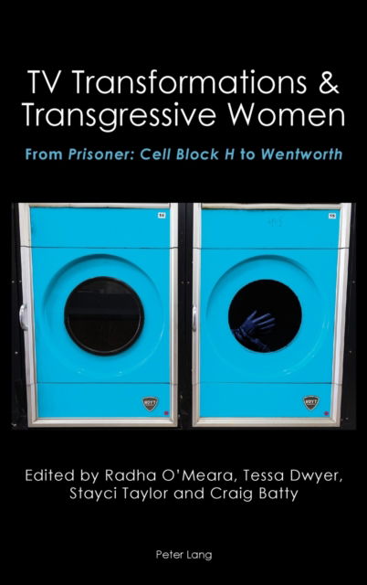 Cover for Radha O'Meara · TV Transformations &amp; Transgressive Women: From Prisoner: Cell Block H to Wentworth - Australian Studies: Interdisciplinary Perspectives (Hardcover Book) [New edition] (2022)