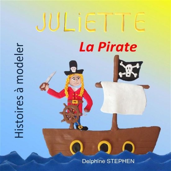 Delphine Stephen · Juliette la Pirate (Pocketbok) (2019)