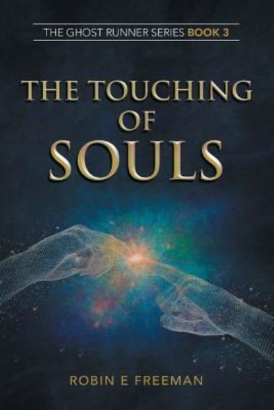 Cover for Robin E Freeman · The Touching of Souls: The Ghost Runner Series Book 3 (Taschenbuch) (2019)
