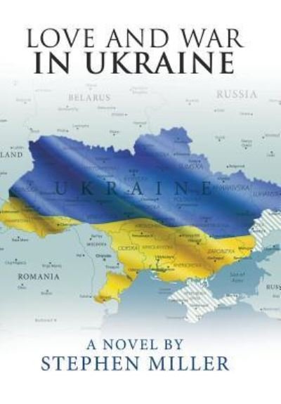 Cover for Stephen Miller · Love and War in Ukraine (Hardcover Book) (2019)