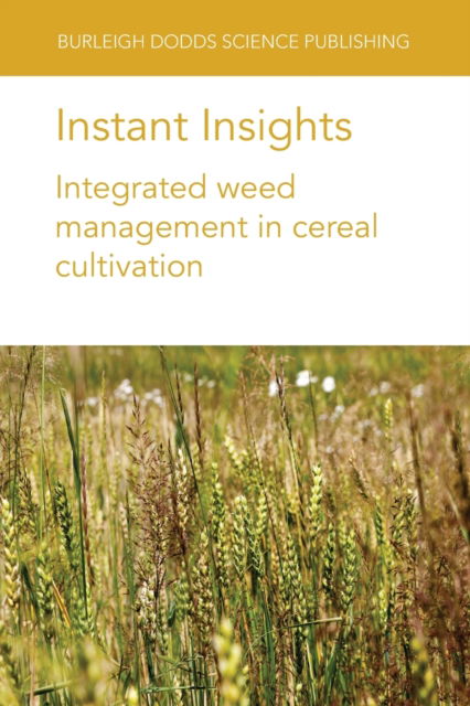 Cover for Dr Michael Widderick · Instant Insights: Integrated Weed Management in Cereal Cultivation - Burleigh Dodds Science: Instant Insights (Paperback Book) (2022)