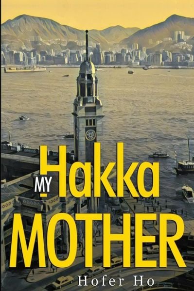 Cover for Hofer Ho · My Hakka Mother (Pocketbok) (2024)