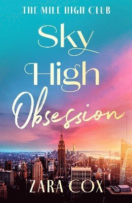 Cover for Zara Cox · Sky High Obsession: A SUPER HOT spicy billionaire forbidden romance from Zara Cox for 2025 - The Mile High Club (Paperback Book) [Large type / large print edition] (2025)