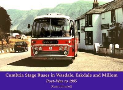 Cover for Stuart Emmett · Cumbria Stage Buses in Wasdale, Eskdale and Millom: Post-War to 1985 (Paperback Book) (2021)