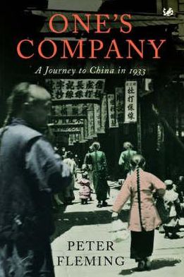 One's Company: A Journey to China in 1933 - Peter Fleming - Books - Vintage Publishing - 9781844133062 - July 1, 2004