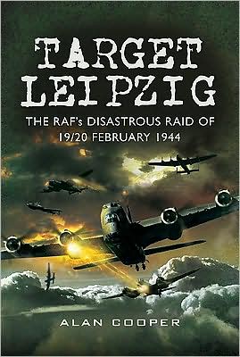 Cover for Alan Cooper · Target Leipzig: the RafÆs Disastrous Raid of 19/20 February 1944 (Hardcover Book) (2009)