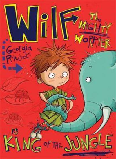 Wilf the Mighty Worrier is King of the Jungle: Book 3 - Wilf the Mighty Worrier - Georgia Pritchett - Bøker - Hachette Children's Group - 9781848669062 - 7. april 2016