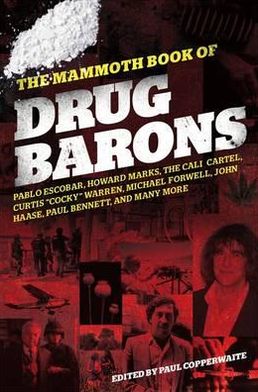 Cover for Paul Copperwaite · The Mammoth Book of Drug Barons - Mammoth Books (Paperback Book) (2010)