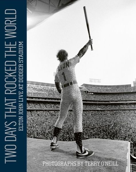 Cover for Terry O'Neill · Two Days that Rocked the World: Elton John Live at Dodger Stadium: Photographs by Terry O' Neill (Gebundenes Buch) (2015)