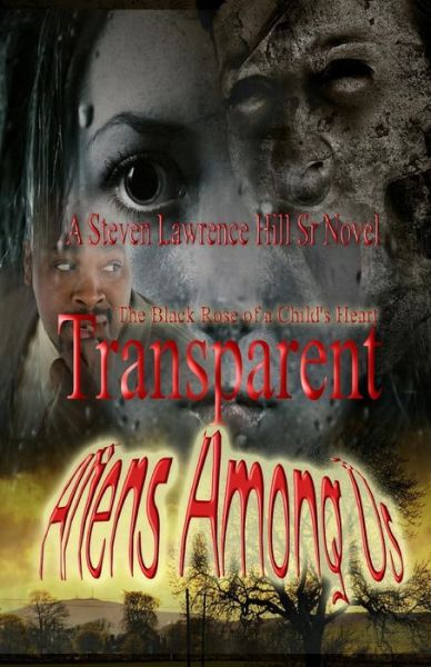 Cover for Steven Lawrence Hill Sr · Transparent: Aliens Among Us (Paperback Book) (2011)