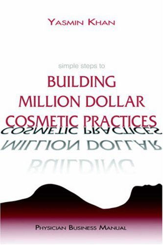 Cover for Yasmin Khan · Simple Steps to Building Million Dollar Cosmetic Practices (Hardcover Book) (2005)