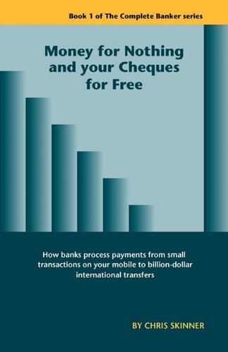 Cover for Chris Skinner · Money for Nothing and Your Cheques for Free (Paperback Book) (2010)
